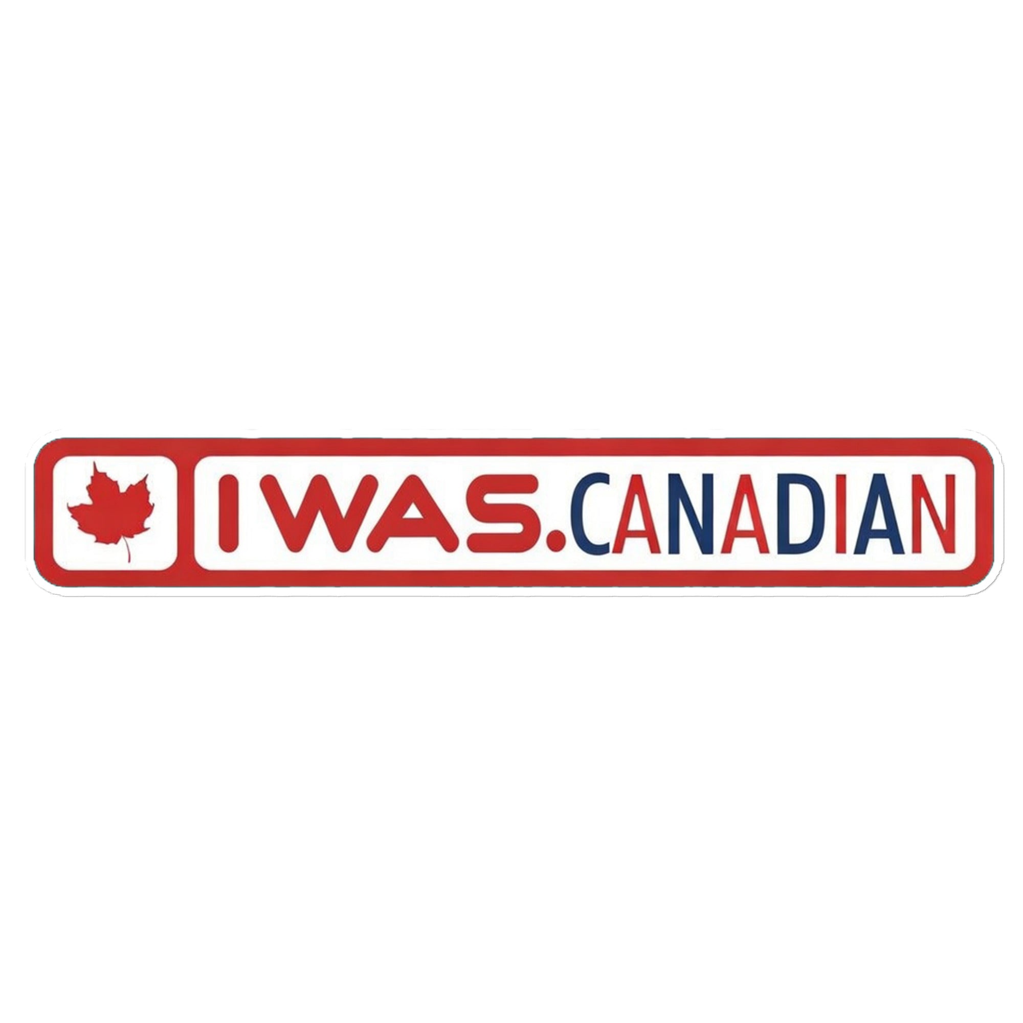 I Was Canadian Bumper Sticker – Clyde Do Something